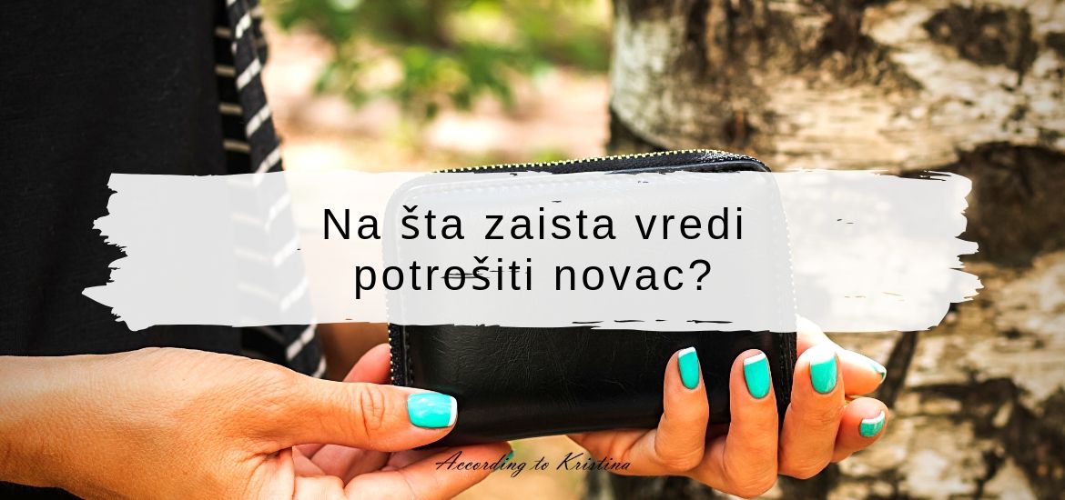 Na šta vredi potrošiti novac