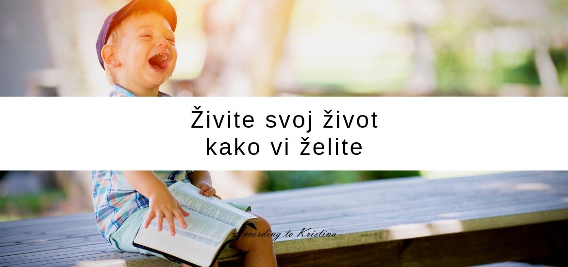 Živite svoj život kako vi želite