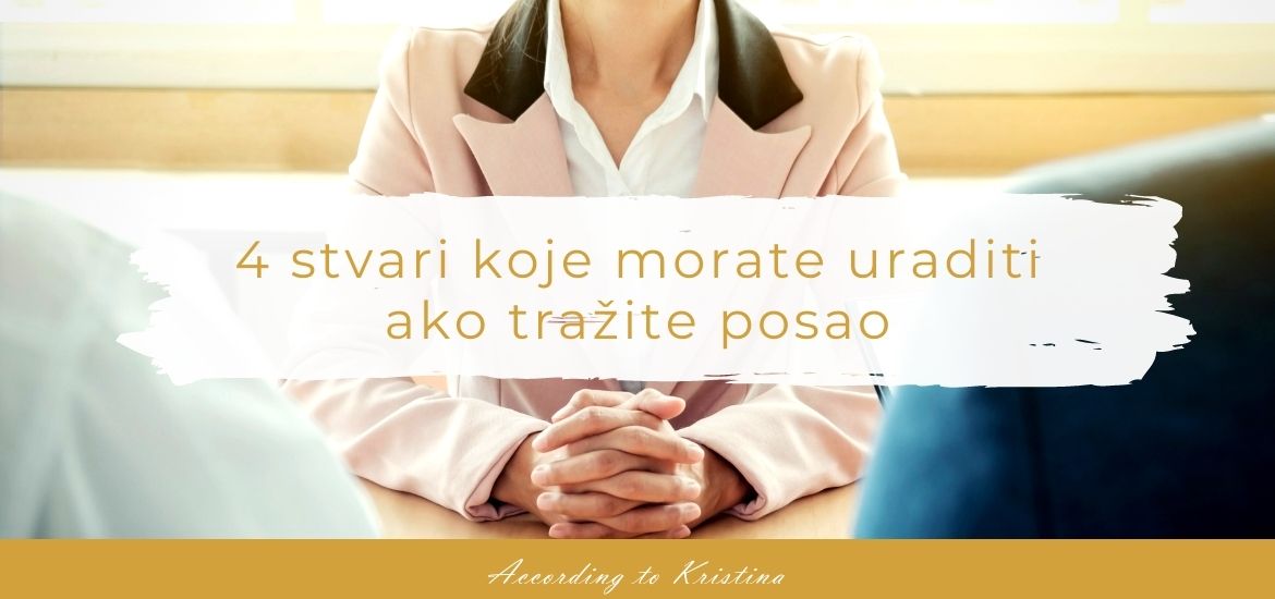 4 stvari koje morate uraditi ako tražite posao